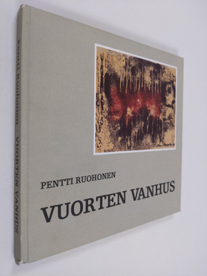 Pentti Ruohonen : Vuorten vanhus - Timo Töyrylä : elämäke...