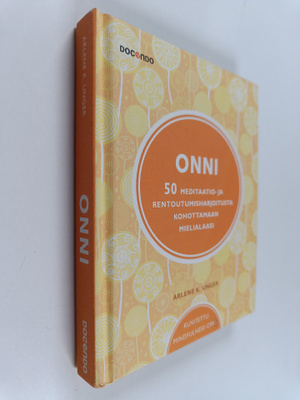 Arlene K. Unger : Onni : 50 meditaatio- ja rentoutumishar...