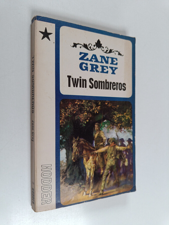 Zane Grey : Twin sombreros