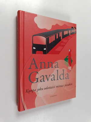 Anna Gavalda : Kunpa joku odottaisi minua jossakin