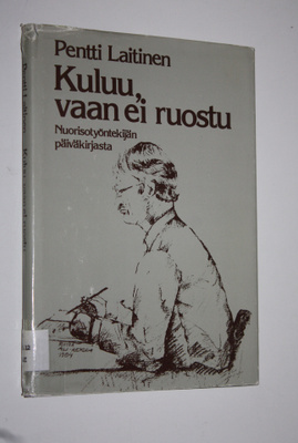 Pentti Laitinen : Kuluu, vaan ei ruostu : nuorisotyönteki...