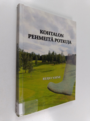 Reijo Saine : Kohtalon pehmeitä potkuja