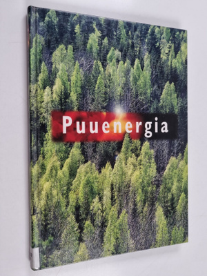 Eija Alakangas ym. : Puuenergia
