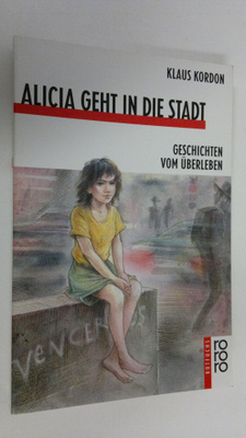 Klaus Kordon : Alicia geht in die stadt : Geschichten vom...