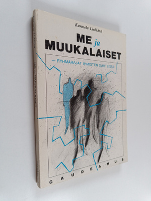 Karmela Liebkind : Me ja muukalaiset : ryhmärajat ihmiste...