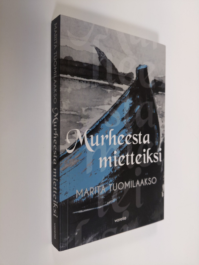 Marita Tuomilaakso : Murheesta mietteiksi