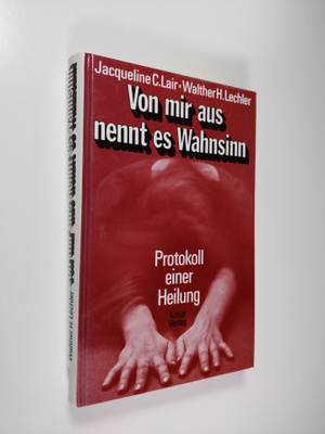 Jacqueline C. Lair ym. : Von mir aus nennt es Wahnsinn : ...