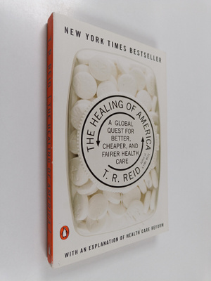 T. R. Reid : The Healing of America : A Global Quest for ...