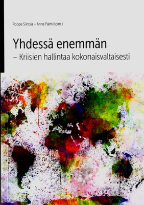 Yhdessä enemmän. Kriisien hallintaa kokonaisvaltaisesti