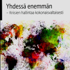 Yhdessä enemmän. Kriisien hallintaa kokonaisvaltaisesti - pikkukuva 1