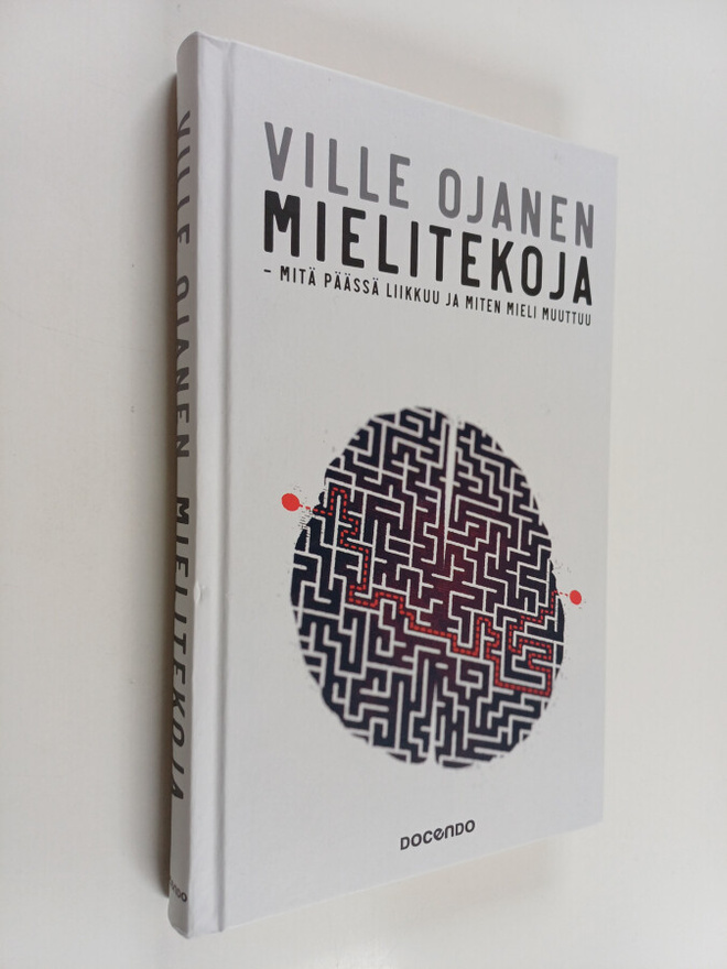 Ville Ojanen : Mielitekoja - mitä päässä liikkuu ja miten...