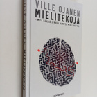 Ville Ojanen : Mielitekoja - mitä päässä liikkuu ja miten... - pikkukuva 1