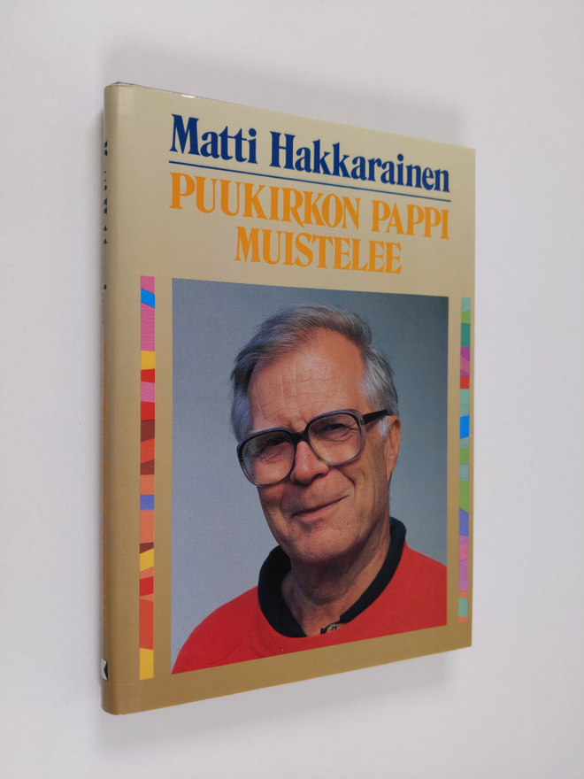 Matti Hakkarainen : Puukirkon pappi muistelee