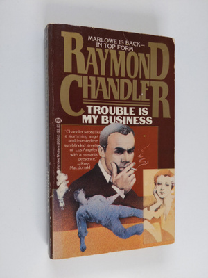Raymond Chandler : Trouble is My Business