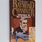 Raymond Chandler : Trouble is My Business - pikkukuva 1