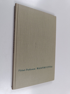 Väinö Putkonen : Majanmuuttoa : runoja