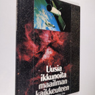 Kalevi ym. (toim.) Mattila : Uusia ikkunoita maailmankaik... - pikkukuva 1