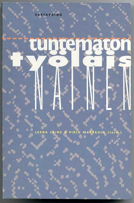 Leena Laine, Pirjo Markkola (toim.): Tuntematon työläisnaine