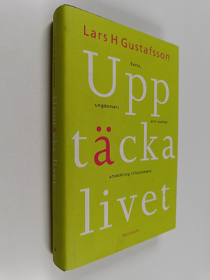 Lars H. Gustafsson : Upptäcka livet : om barns, ungdomars...