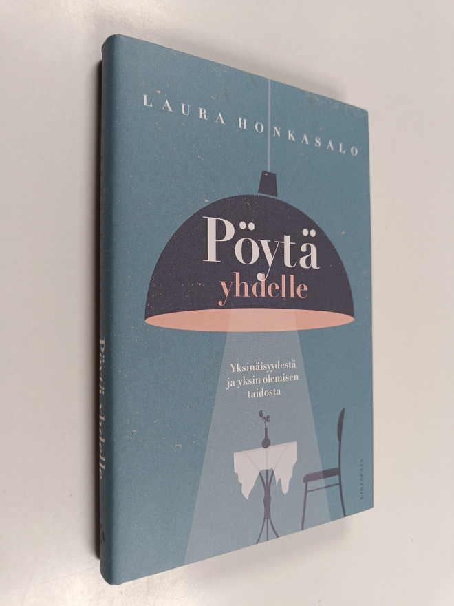 Laura Honkasalo : Pöytä yhdelle : yksinäisyydestä ja yksi...