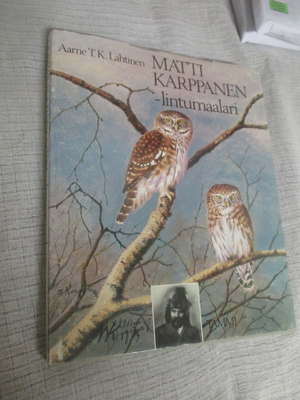 aarne t.k.Lahtinen : Matti Karppanen lintumaalari 1 p. 1981