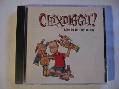 Chixdiggit! Born On The First Of July CD