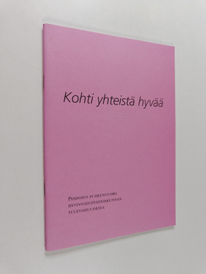Kohti yhteistä hyvää : piispojen puheenvuoro hyvinvointiy...