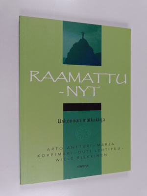 Arto ym. Antturi : Uskonnon matkakirja : Raamattu - nyt
