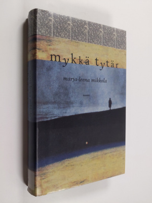 Marja-Leena Mikkola : Mykkä tytär : novelleja