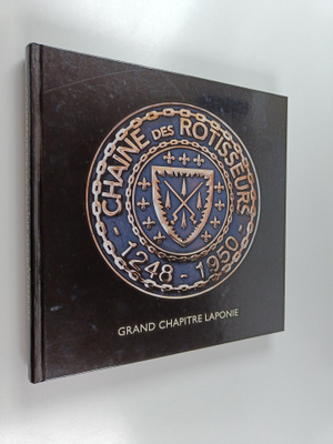 Tapio Sointu : Chaine des rotisseurs 1248-1950 : Grand ch...