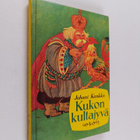 Juhani Konkka : Kukon kultajyvä : itämaisia satuja - pikkukuva 1