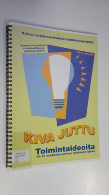 Kiva juttu : toimintaideoita 12-14 -vuotiaiden parissa te...