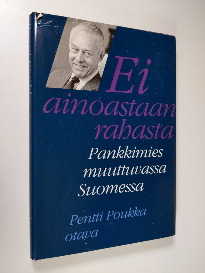 Pentti Poukka : Ei ainoastaan rahasta : pankkimies muuttu...