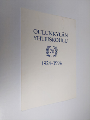 Oulunkylän yhteiskoulu 70v 1924-1994