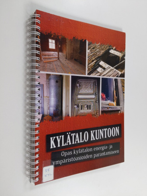 Kylätalo kuntoon : opas kylätalon energia- ja ympäristöas...