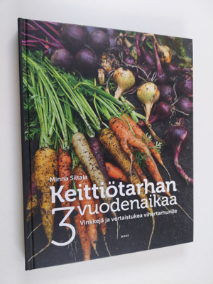 Minna Siltala : Keittiötarhan 3 vuodenaikaa : vinkkejä ja...