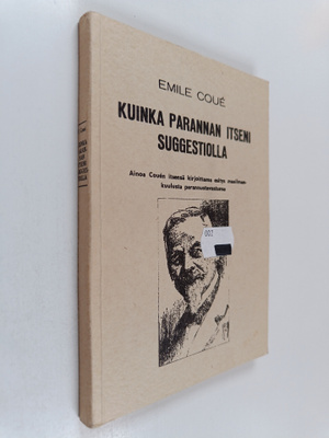 Emile Coue : Kuinka parannan itseni suggestiolla : Ainoa ...