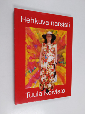Tuula Koivisto : Hehkuva narsisti