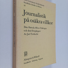 Jarl Torbacke : Journalistik På Osäkra Villkor. Den Liber... - pikkukuva 1