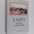Pertti Hammar : Lahti : kylästä kaupungiksi - pikkukuva 1