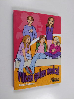Rosie Rushton : Vilken galen vecka!