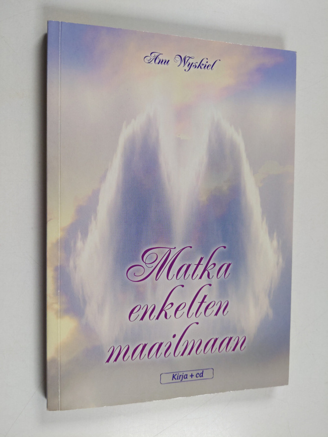 Anu Wyskiel : Matka enkelten maailmaan