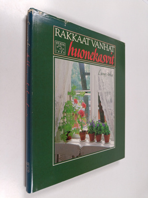 Leena Arkio : Rakkaat vanhat huonekasvit : ikkunapuutarha...