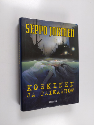 Seppo Jokinen : Koskinen ja taikashow : rikosromaani