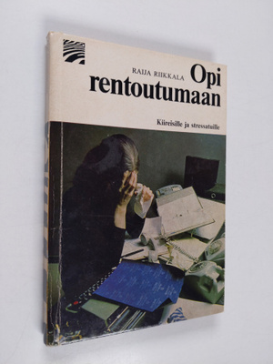 Raija Riikkala : Opi rentoutumaan