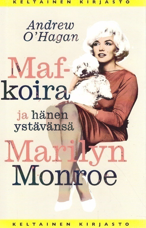 Andrew O'Hagan : Maf-koira ja hänen ystävänsä Marilyn Monroe