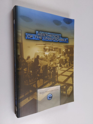 Ossi Naukkarinen : Aesthetics of the unavoidable : aesthe...