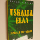 Susan Jeffers : Uskalla elää : pelossa on voimaa - pikkukuva 1