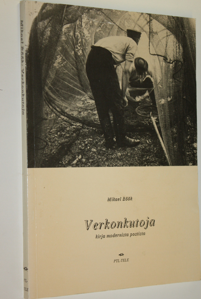 Mikael Böök : Verkonkutoja : kirja modernista postista