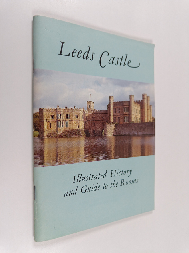 Leeds Castle Foundation : Leeds Castle : Illustrated Hist...